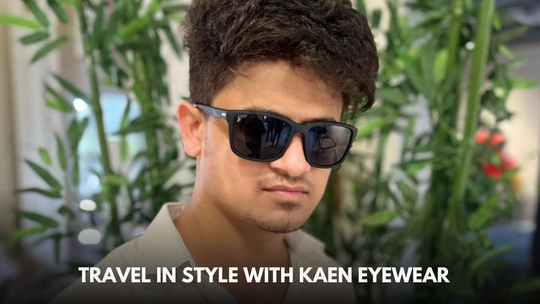 Travel in Style with Kaen Eyewear
